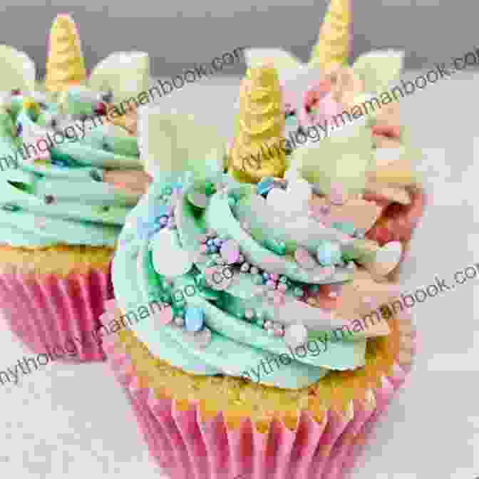 A Group Of Unicorn Cupcakes With Colorful Frosting And Edible Horns Unicorn Food: Rainbow Treats And Colorful Creations To Enjoy And Admire (Whimsical Treats)