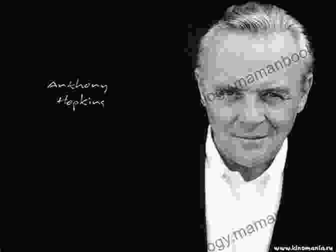 Anthony Hopkins, A Legendary Actor Known For His Commanding Presence And Powerful Performances Marlon Brando: A Life From Beginning To End (Biographies Of Actors)