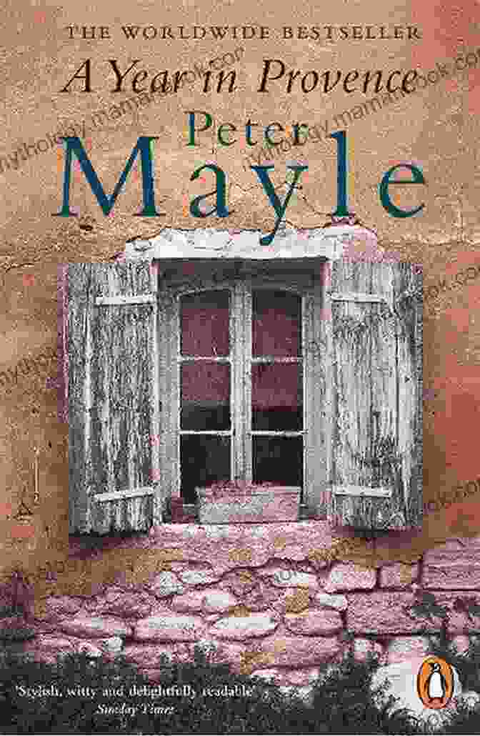 Book Cover Of 'A Year In Provence' By Peter Mayle Falling For A French Dream: Escape To The French Countryside For The Perfect Uplifting Read