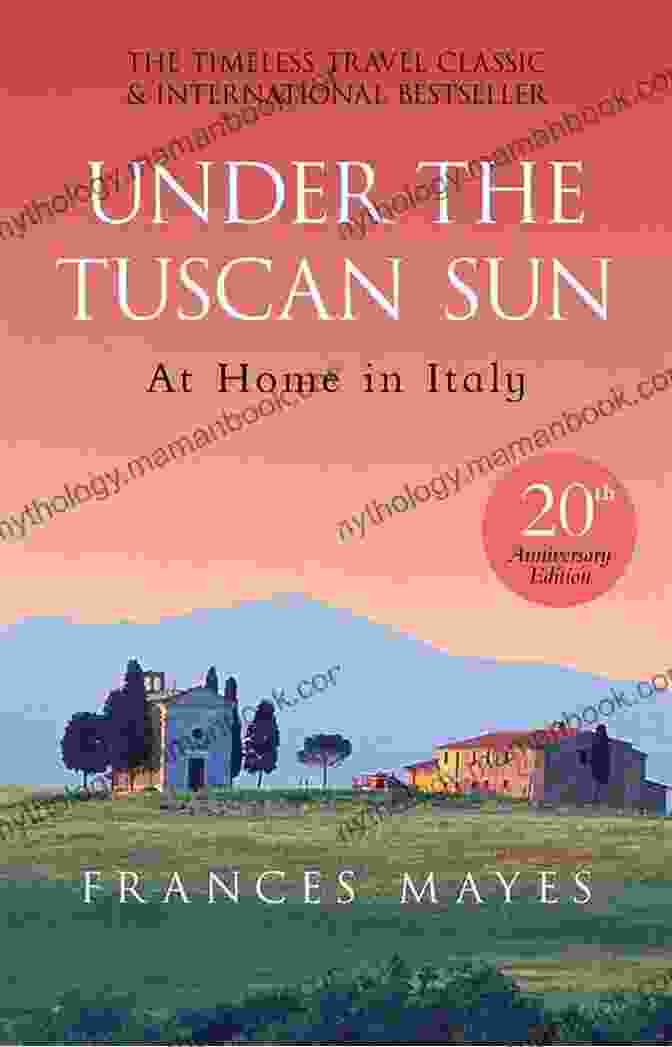 Book Cover Of 'Under The Tuscan Sun' By Frances Mayes Falling For A French Dream: Escape To The French Countryside For The Perfect Uplifting Read