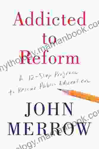 Addicted To Reform: A 12 Step Program To Rescue Public Education
