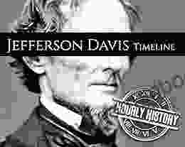 Jefferson Davis Timeline: A Short Timeline Of Jefferson Davis (Timelines)