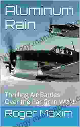 Aluminum Rain: An Exciting And Accurate Historical Fiction Account Of Air Battles Over The Pacific In WWII : Thrilling Air Battles Over The Pacific In WWII (The Watson Saga 1)