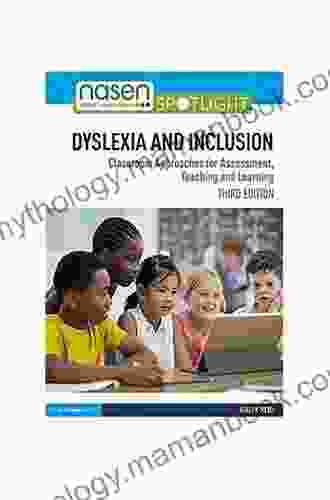 Dyslexia And Inclusion: Classroom Approaches For Assessment Teaching And Learning (nasen Spotlight)