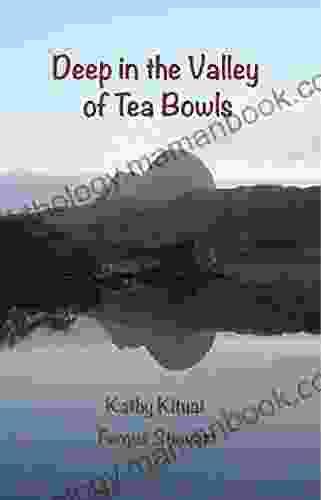 Deep In The Valley Of Tea Bowls