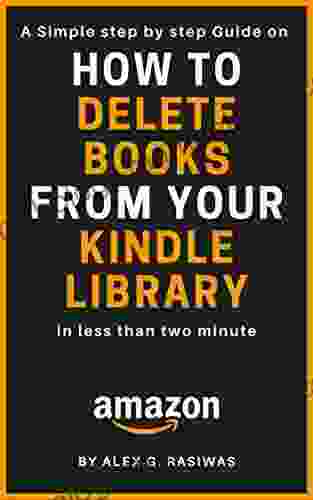 Delete From Your Library: A Complete Step By Step Guide On How To Delete From Library In Less Than 2 Min (Kindle Mastery 3)