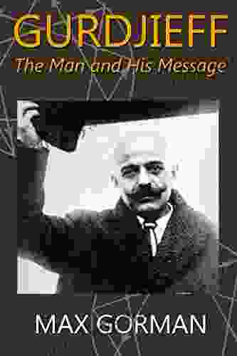 GURDJIEFF: The Man And His Message