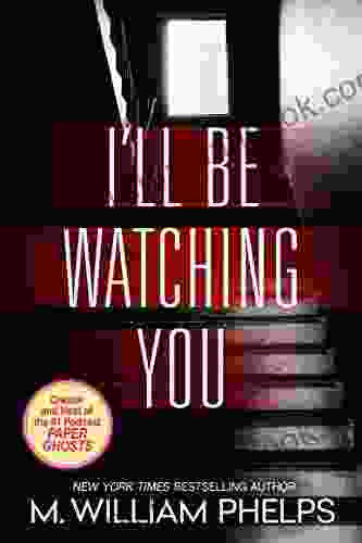 I Ll Be Watching You M William Phelps