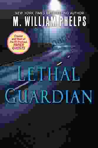 Lethal Guardian M William Phelps