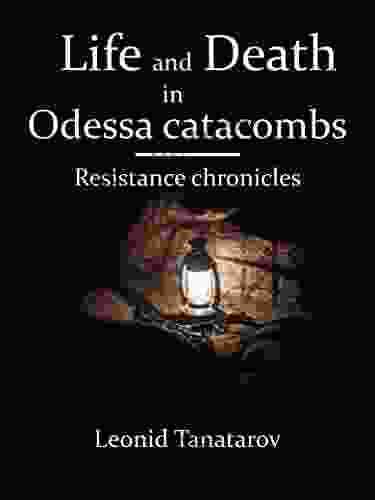 Life And Death In Odessa Catacombs: Resistance Chronicles