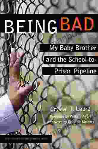 Being Bad: My Baby Brother And The School To Prison Pipeline (Teaching For Social Justice Series)