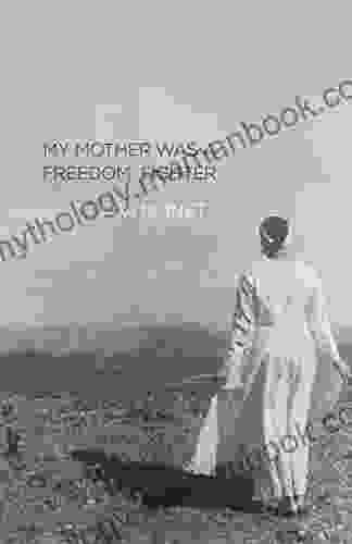 My Mother Was A Freedom Fighter