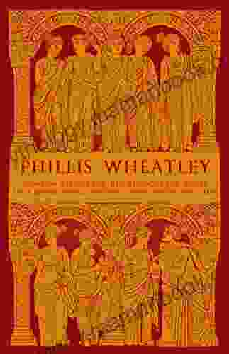 Phillis Wheatley: Poems On Various Subjects Religious And Moral And A Memoir Of Phillis Wheatley A Native African And A Slave