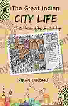 The Great Indian City Life: Poetic Postcards Of Joy Anguish And Hope