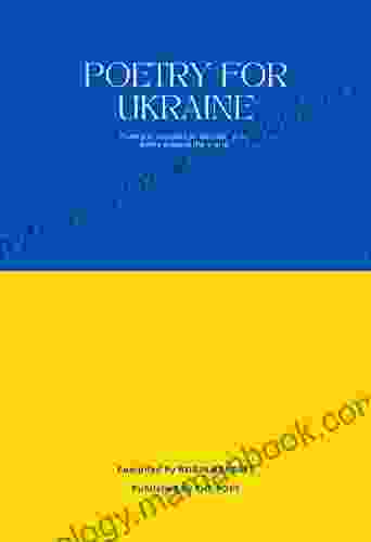 POETRY FOR UKRAINE: Poetry In Support Of Ukraine From Poets Around The World