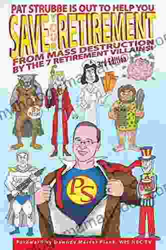 Save Your Retirement 3rd Edition: Save Your Retirement From Mass Destruction By The 7 Retirement Villains