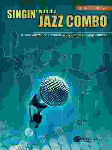 Singin With The Jazz Combo (Baritone Saxophone): 10 Jazz Standards For Vocalists With Combo Accompaniment