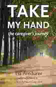 Take My Hand: The Caregiver S Journey