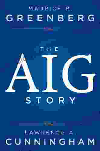 The AIG Story Maurice R Greenberg