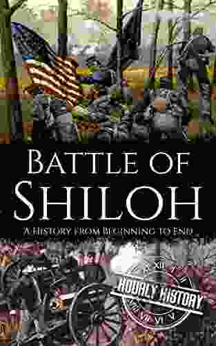 Battle Of Shiloh: A History From Beginning To End (American Civil War)