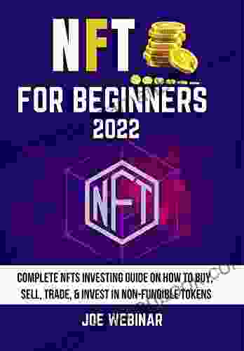 NFT FOR BEGINNERS 2024: COMPLETE NFTS INVESTING GUIDE ON HOW TO BUY SELL TRADE INVEST IN NON FUNGIBLE TOKENS