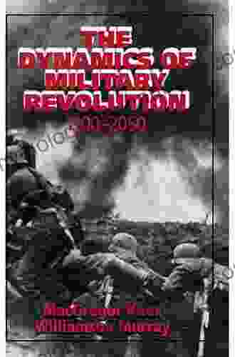 The Dynamics Of Military Revolution 1300 2050