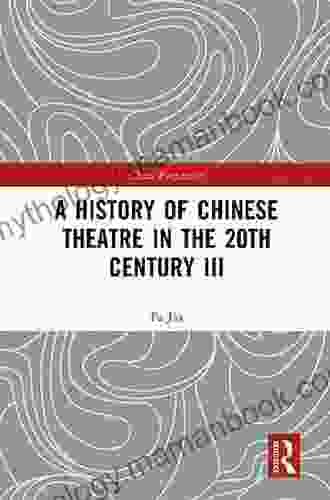 A History Of Chinese Theatre In The 20th Century III (China Perspectives 3)