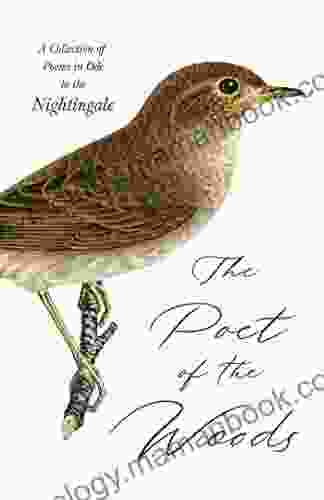 The Poet Of The Woods A Collection Of Poems In Ode To The Nightingale