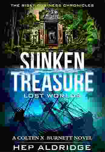 Sunken Treasure Lost Worlds: A Colten X Burnett Novel (The Risky Business Chronicle 1)