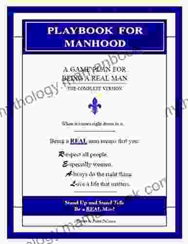 Playbook For Manhood: A Game Plan For Being A Real Man: Complete Version