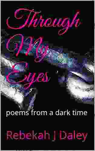 Through My Eyes: Poems From My Dark Time