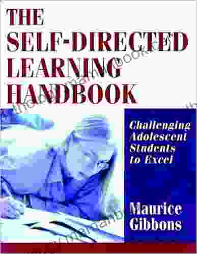 The Self Directed Learning Handbook: Challenging Adolescent Students To Excel