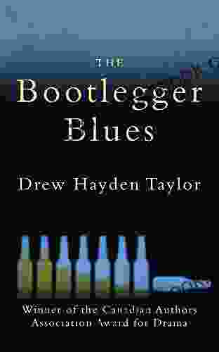 The Bootlegger Blues Drew Hayden Taylor