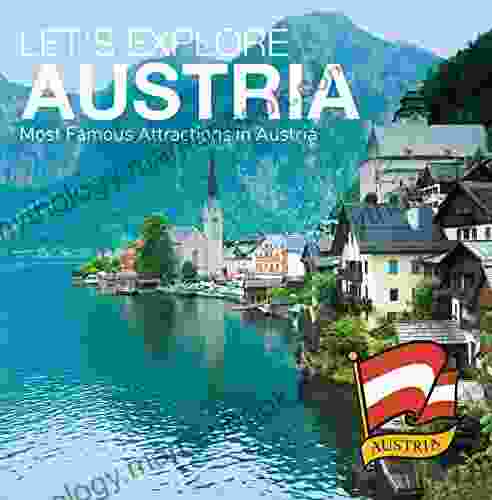 Let S Explore Austria S (Most Famous Attractions In Austria S): Austrian Travel Guide (Children S Explore The World Books)
