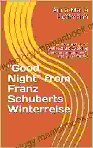 Good Night From Franz Schuberts Winterreise: For Flute And Piano (with Extra Play Alomg Piano Accompaniment And Sheet Music) (Music For Flute And Piano 3)