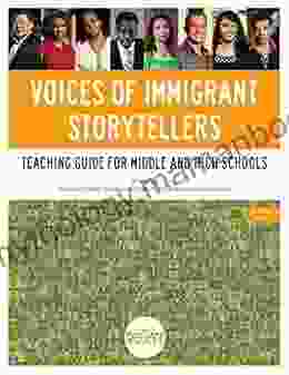 Voices Of Immigrant Storytellers: Teaching Guide For Middle And High Schools